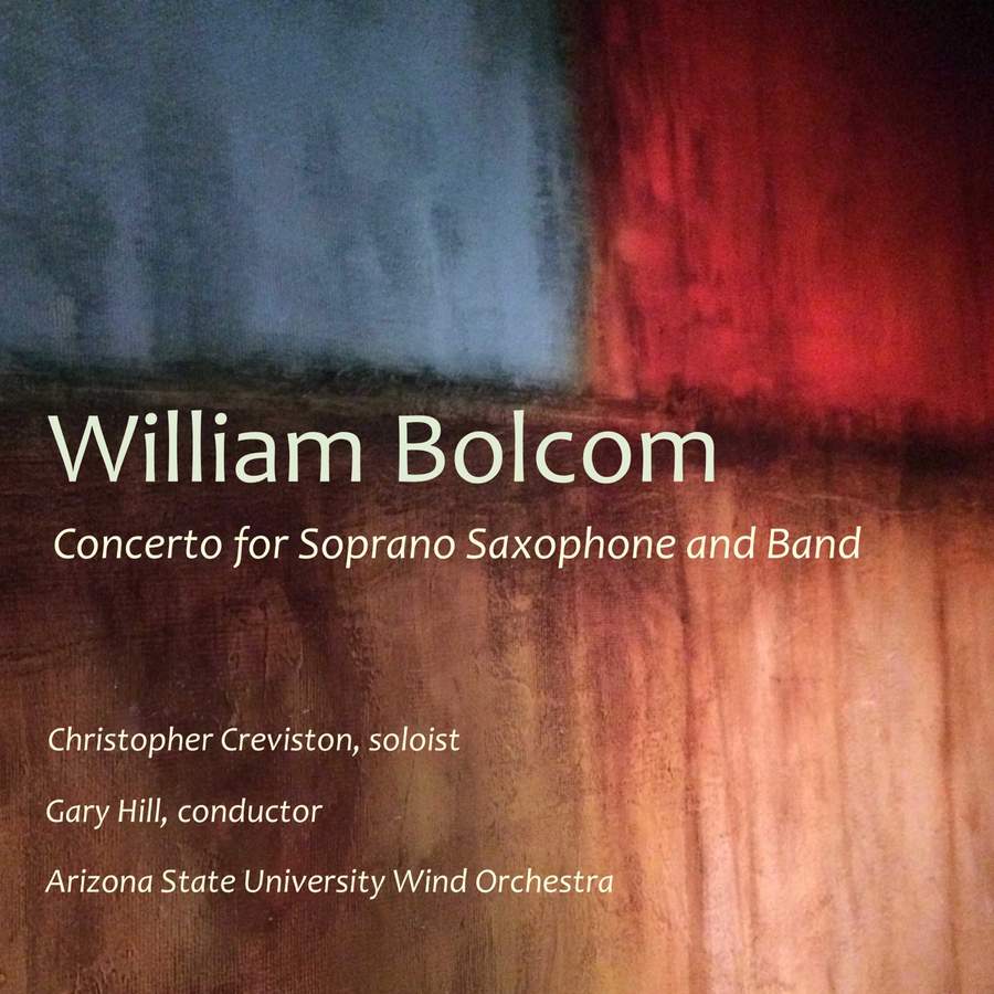 CHRISTOPHER CREVISTON WILLIAM BOLCOM: CONCERTO FOR SOPRANO SAXOPHONE AND BAND