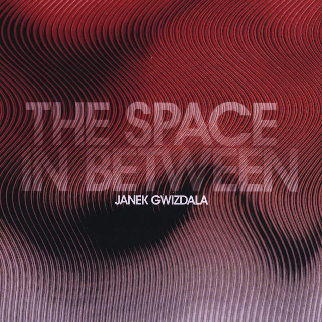 JANEK GWIZDALA The Space In Between